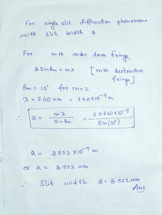 For single slit diffraction phenomena Width slit with a mth For order dare fringe, a sinom = ma [mth destructive fringe Om =