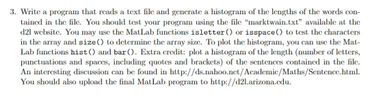 3. Write a program that reads a text file and generate a histogram of the lengths of the words con- tained in the file. You s
