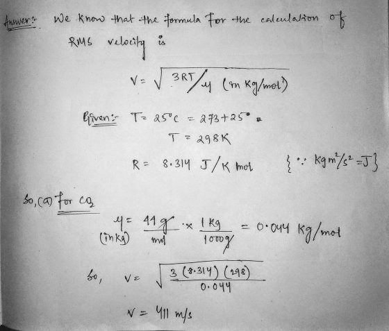 of VTM Answer. We know that the formula for the calculation RMS velocity is V=V 3RT/4 (m kg/met) livens Tz 2506 = 293+250 m T