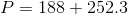P = 188 + 252.3