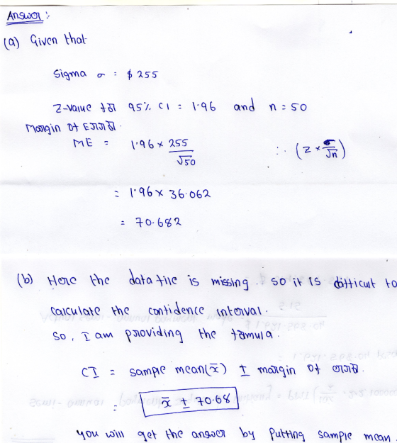 Answo (a) Given that Sigma 255 and 2-VaIue 95%, CI 196 O.S u ME 625S 2メ 96x 36.062 70.62 (b) Hone the data te is miesing So i