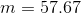 m = 57.67