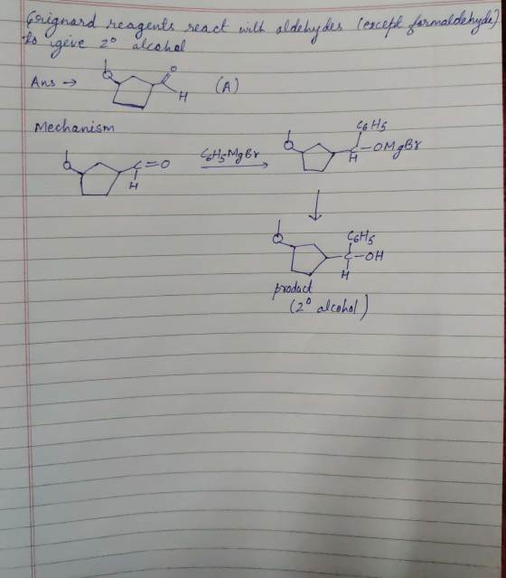 Grignard reagents react will aldehydes (except formaldehyde to geve zo alcohol Ans Mechanism C6H5 a Br LEH Mg Br 1 H product