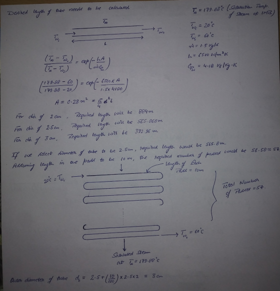 calculated Dexined length of tube needs to be Too T=179.88€ (Saturation Temp. of Steam at IMPa) Twi 20°c = 60°c wo L. m = 1.5