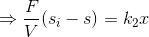 \Rightarrow \frac{F}{V}(s_{i}-s)=k_{2}x