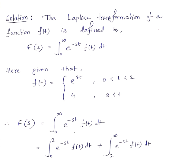is by Solution : The Laplace transformation of function flt) defined se F (5) -st f(t) dt Here given that, 3t f1t) e o < t <2