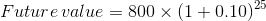 Future value = 800 x (1 + 0.102