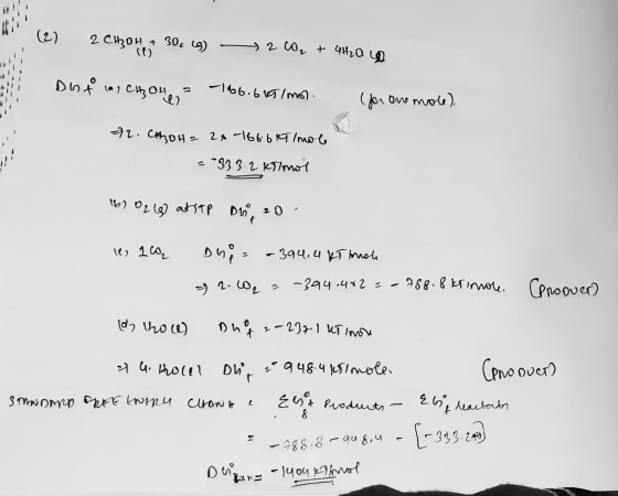 (2) 2 CHOH + 30, (g) 2 co₂ + 4H2O 23 Du f H Chon= -166.665/mor (for aromole). 72. Con= 24-1866Timo =-333.2 kg/mol b) 02 (6)
