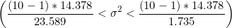 \small \left (\frac{(10-1)*14.378}{23.589}<\sigma ^2<\frac{(10-1)*14.378}{1.735} \right )