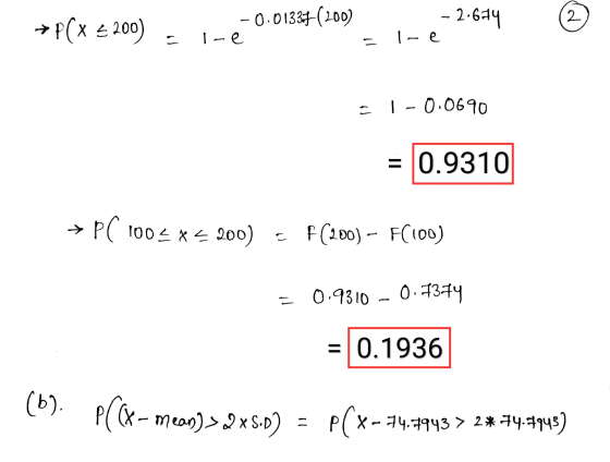 2 + P(x = 200) -0.01337 (200) I-e - 2.674 1-e . = 1 - 0.0690 = 0.9310 PC 100% X= 200) (200) - FC100) 0.9310 - 0.7374 = 0.1936