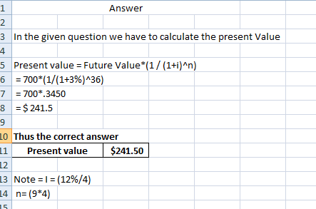 Answer 3 In the given question we have to calculate the present Value 5 6 7 8 Present value = Future Value*(1/(1+i)^n) = 700*