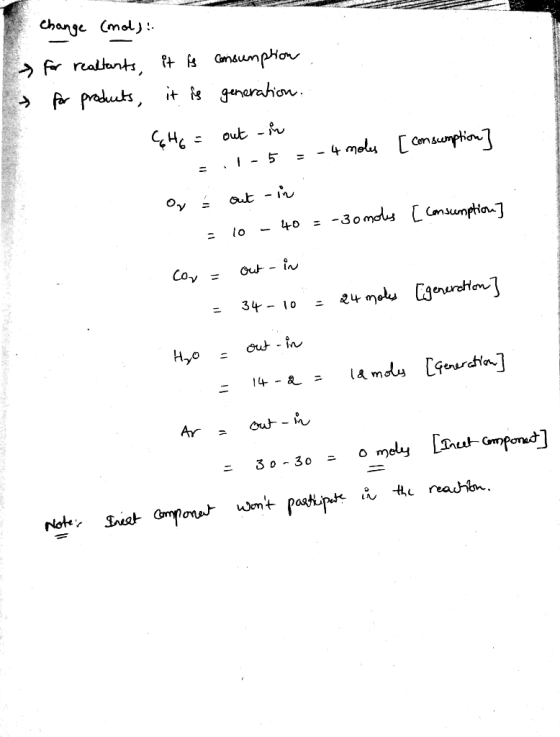 change (mol): for reactants, it is consumption . for products, it is generation. C6H6 = out in 2.1-5 - - 4 moles [ consumptio