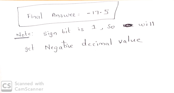 Final Answer = -17-5 Note: get Sign bit is 1 , So @ will Negative decimal value Scanned with CamScanner