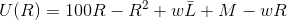 U(R)=100R-R^2+w\bar{L}+M-wR