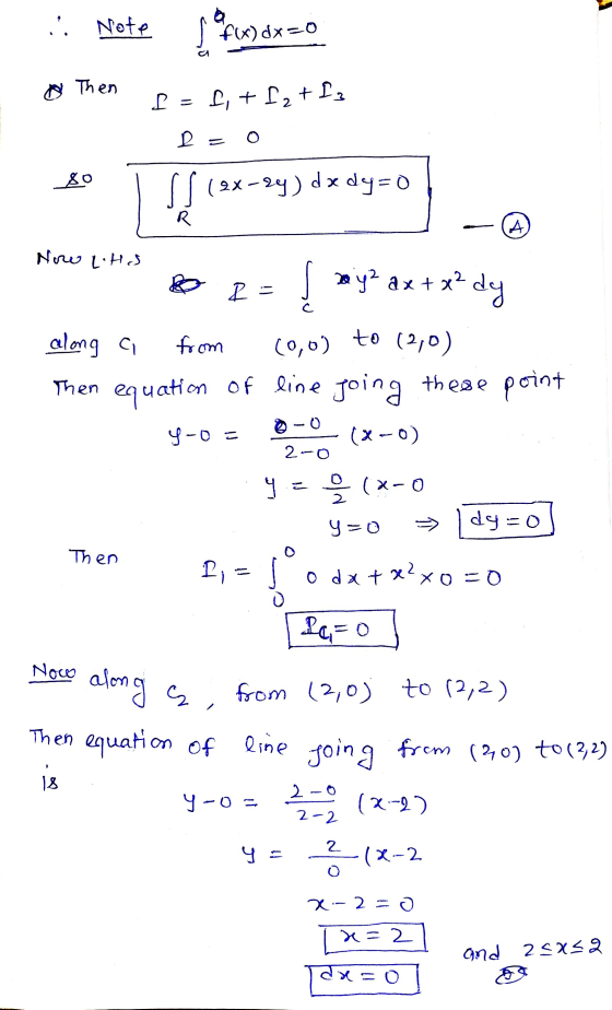 . Note s f(x) dx=0 @ Then L = f, + 12 + Iz D O so SJ (2x-2y) dx dy=0 R A Now L.HS 0 2 = 20 y2 ax + x? dy from to 12,0) along