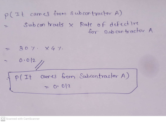 p( It cames from subcontractor A) sub can bracks & Rate of defective for subcontractor A 3o7. X4 y, 11 0.012 / P(It cames fro