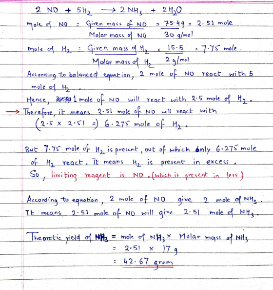 2 NO + 5H2 → 2 NHz_ + 2 H20 mole of no Given mass of No = 75.49 = 2.51 mole Molar mass of NO . 30 g/mol mole of H₂ Giren mass