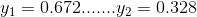 y_{1}=0.672....... y_{2}=0.328