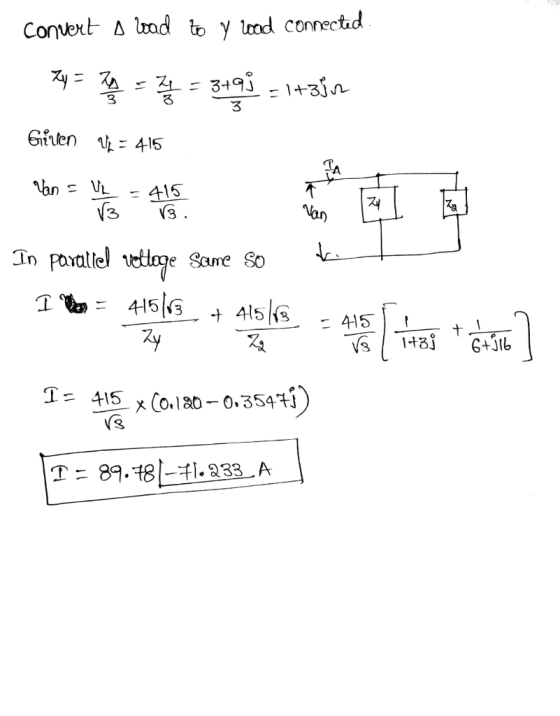 Convert o load to y wod connected. 745 7 = 3493 - 1+3jn Given V = 415 Van - VL - 415 V3 13. In parallel vetlege Same so kot 1