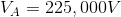 V_{A}=225,000V