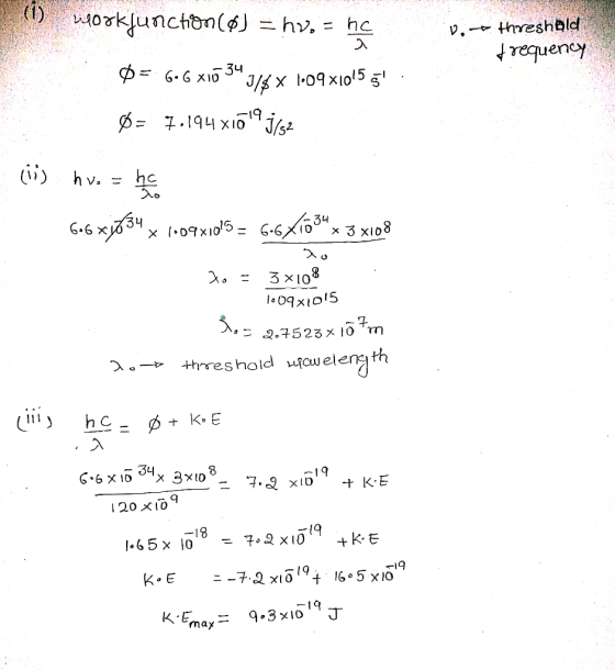 (1) orkunchon(J =hv, = hc v.-threshald D6.G X10 -34 kouanbeut /x l-09x1015 .19 xoJ/s* (i)hv. G.6 x .09x15G-6034 x 3 x108 3 x1