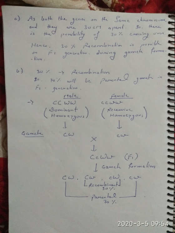 a.) As both the gene on the same chromosome, and they are such a part. so there is the posibility of 30%. crossing over. Henc
