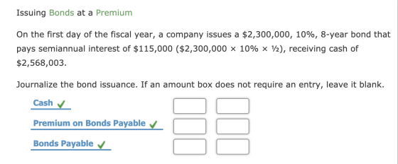 Issuing Bonds at a Premium On the first day of the fiscal year, a company issues a $2,300,000, 10%, 8-year bond that pays sem