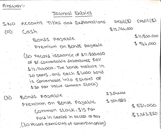 .. Les Answeys Journal Entries SIND Account Titles and Explanations Debit($) Credit ($) (a) Cash $12,744,060 . Bonas payable