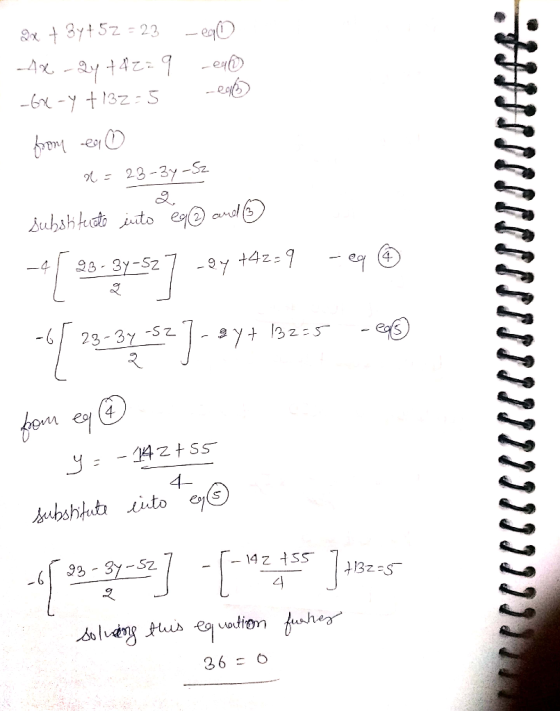 9x + 3y + 5z = 23 -eq 0 4x - 2y +42=9 ea -6X -y +132-5 edo from en ☺ x = 23-3y-Sz substitute into @g@ and © -* ( 95-97-327 -e