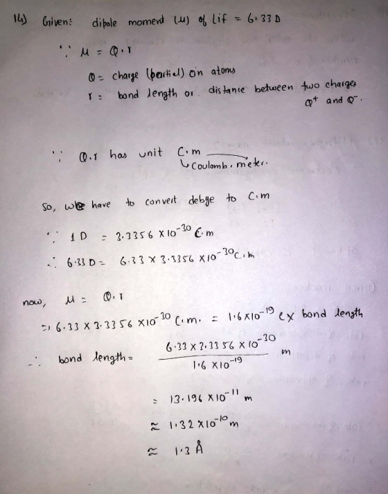 14) Given dibole moment (u) of lif = 6.330 M=Q.1 O= charge (partial) on atoms r bond length or distance between two charges