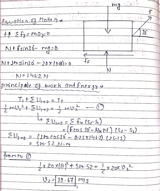 ngo F 7 Equation of Motion tn Efy=moyo 300 Ntfsins ón mg=0 e ff IN & Joosinzo - 20x29,81)=0 N N: 1462 principale work and Ene