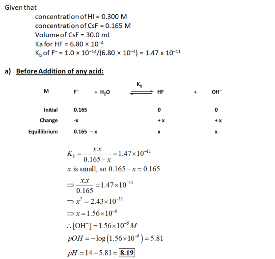 Given that concentration of HI = 0.300 M concentration of CsF = 0.165 M. Volume of CSF = 30.0 mL Ka for HF = 6.80 x 10-4 K of