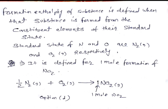 Formation enthalphy of substance is defined when that substance is formed from the Constituent elemonts of their standard Sta