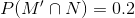 P(M'\cap N)=0.2