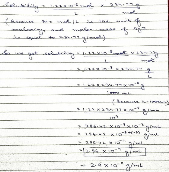 Solubility = 1:22x 10-mol x 234.774 L - mol (Because M = mol/L is the unit of -molarityanand molar mass of is equal to 234.77