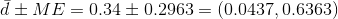 \bar{d}\pm ME=0.34\pm 0.2963=(0.0437, 0.6363)
