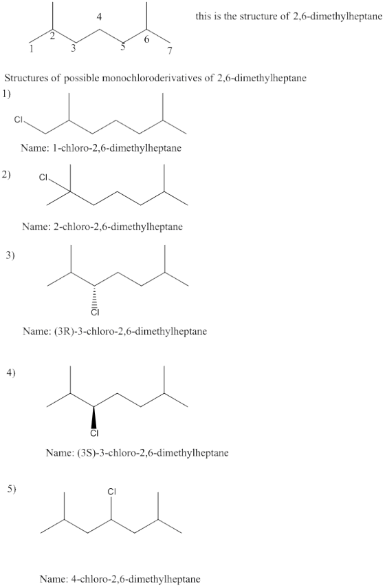 4 this is the structure of 2,6-dimethylheptane 2 Structures of possible monochloroderivatives of 2,6-dimethylheptane 1) CI Na