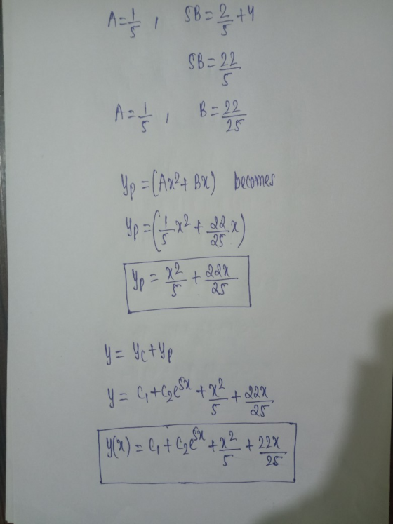 A= // SB = 2 +4 SB=22 A = 1/2 , B= 23 Yp = C Ax?+ BX) becomes 40={***** IY p = x ² + 224 5 y = Ye typ y = G + Cesx + x² + 2ax