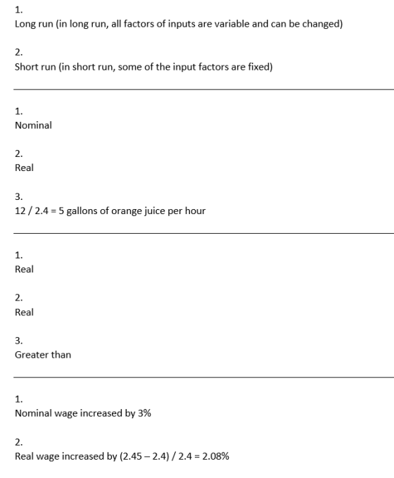 1. Long run (in long run, all factors of inputs are variable and can be changed) 2. Short run (in short run, some of the inpu