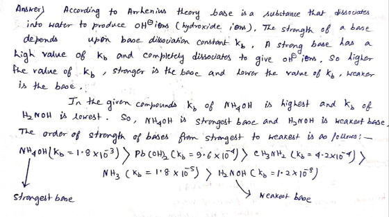 Ansorers According to Arrhenius theory base is a substance that dissociates i into water to produce oheigns (hydroxide ions).