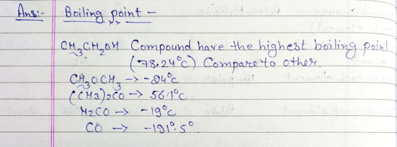 Ansi Boiling point - CH2CH204 Compound have the highest boiling point 178,24°C) Compare to other CH, OCH, -, -24°C (CH3)220 -