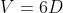 V=6D