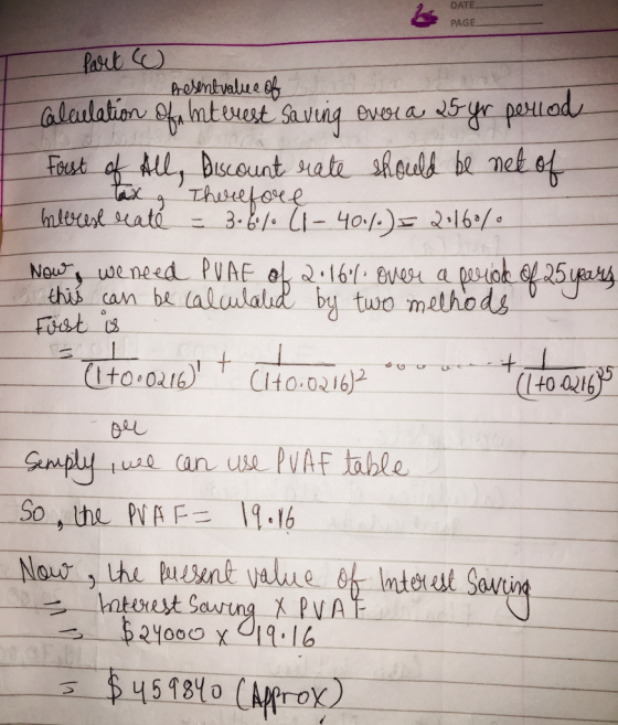 DATE PAGE I Presentvalue of Calculation of interest saving overa 25-yr period Fast of All, Discount rate should be nel tax Th