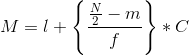 M = l + \left \{ \frac{\frac{N}{2} -m}{f} \right \}*C