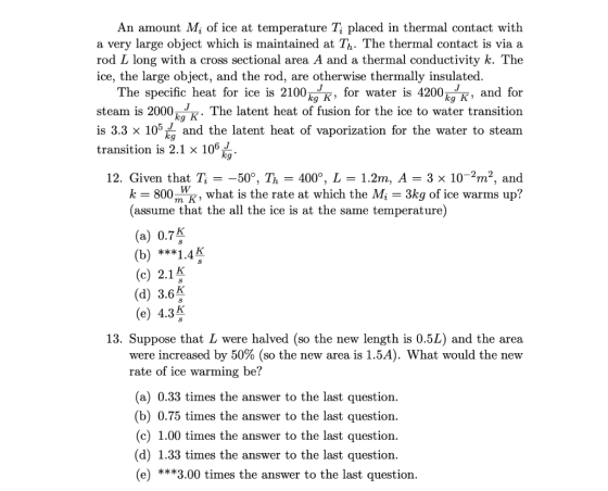 An amount M; of ice at temperature Ti placed in thermal contact with a very large object which is maintained at Th. The therm
