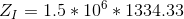 Z_{I}=1.5*10^{6}*1334.33