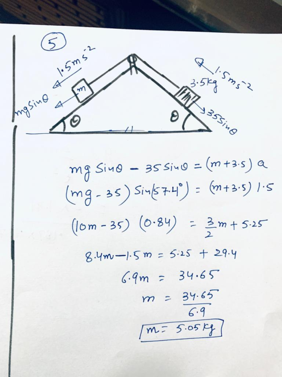 A 1.5m5² tmt 35sine Angsino a 15ms? mg sino - 35 sino = (m +3.5) a (mg-35) Siu1574°) = (m+3.5) 1.5 (lom - 35) (0-84) = 3m+5:2