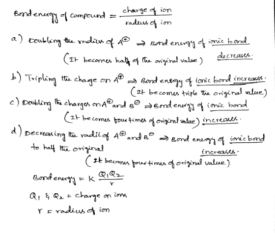 Bond energy of compound = 0 ound - charge of ion Bordene 189 compa radus of im a) doubling the rodes of A@ → rond energy of i