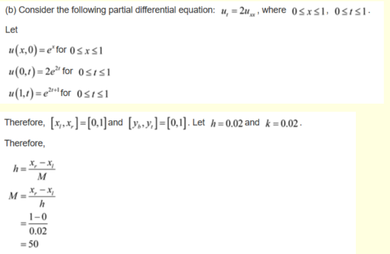 (b) Consider the following partial differential equation: u, = 24xx, where 0<x51, 05151. Let u(x,0)=e for 0<x51 u(0,1)= 2e