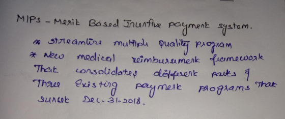 MIPS - Merit Based Incentive payment system. & streamlire multiph quality program * New medical reimbursement framework That